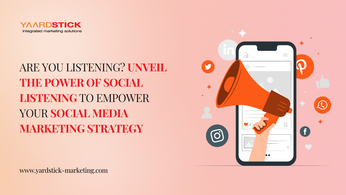 Are You Listening Unveil The Power of Social Listening To Empower Your Social Media Marketing Strategy